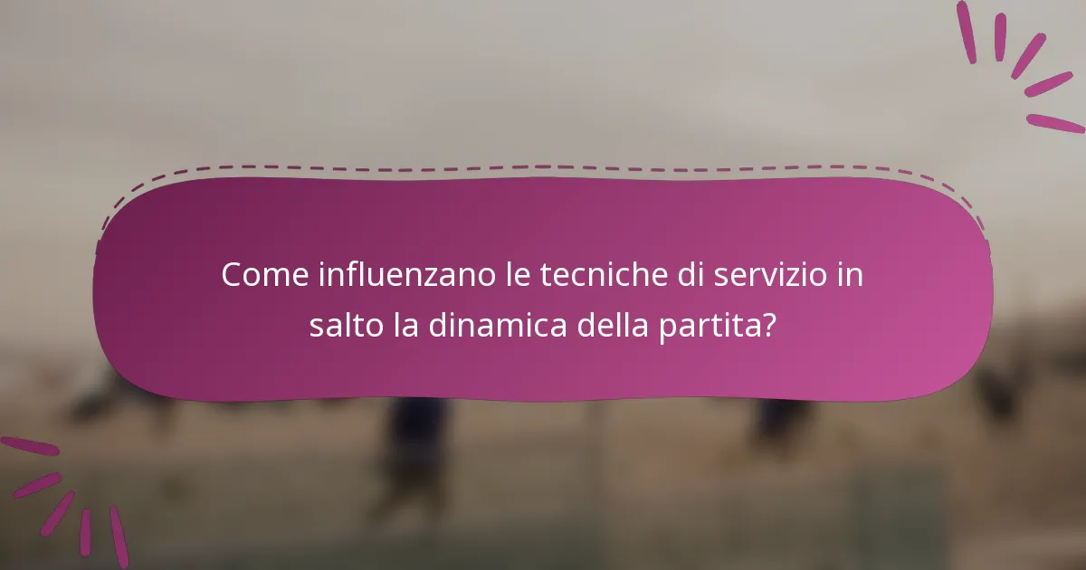 Come influenzano le tecniche di servizio in salto la dinamica della partita?