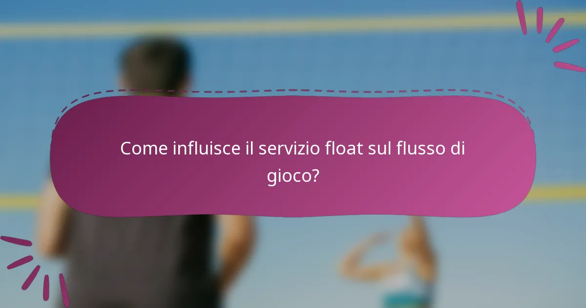 Come influisce il servizio float sul flusso di gioco?