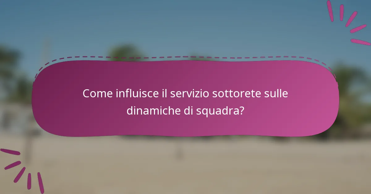 Come influisce il servizio sottorete sulle dinamiche di squadra?
