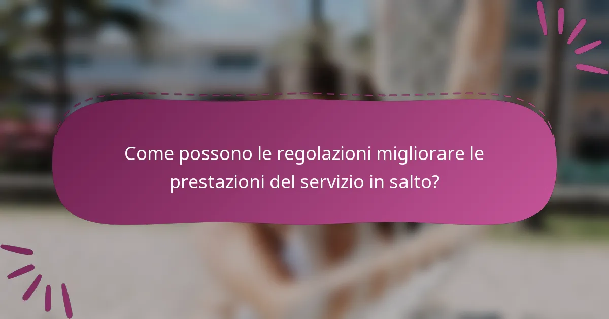 Come possono le regolazioni migliorare le prestazioni del servizio in salto?