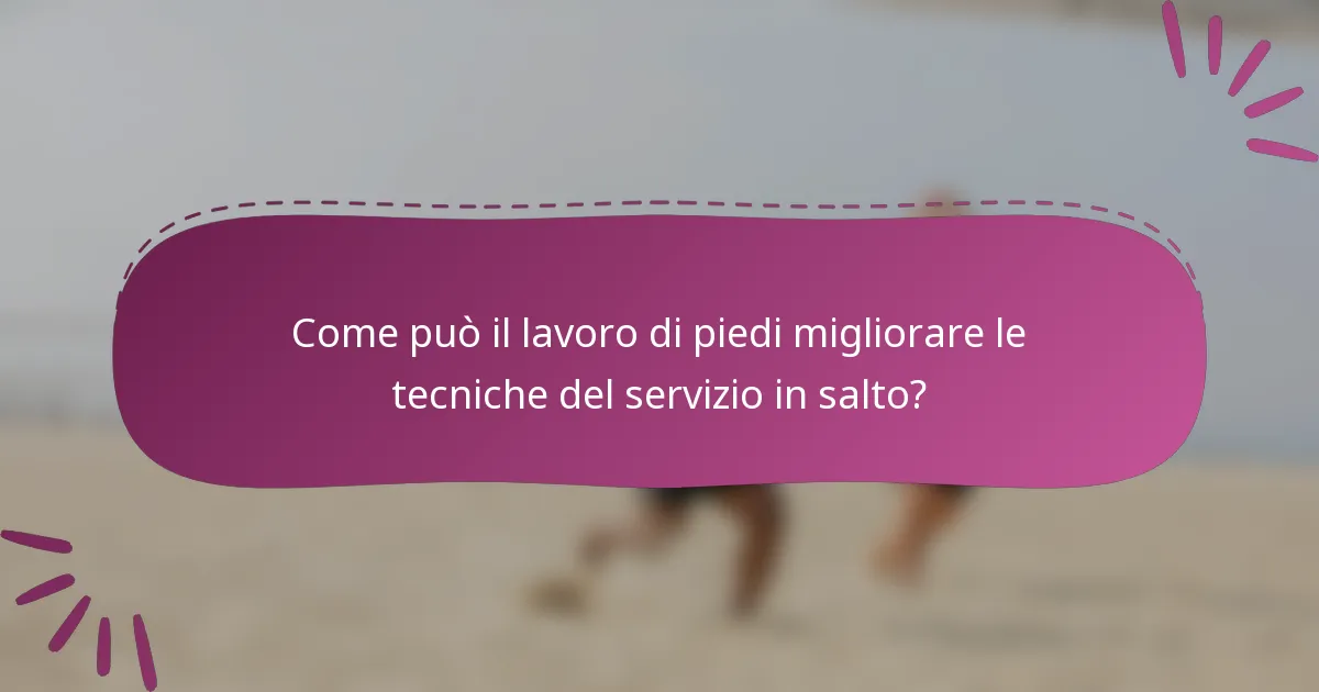 Come può il lavoro di piedi migliorare le tecniche del servizio in salto?