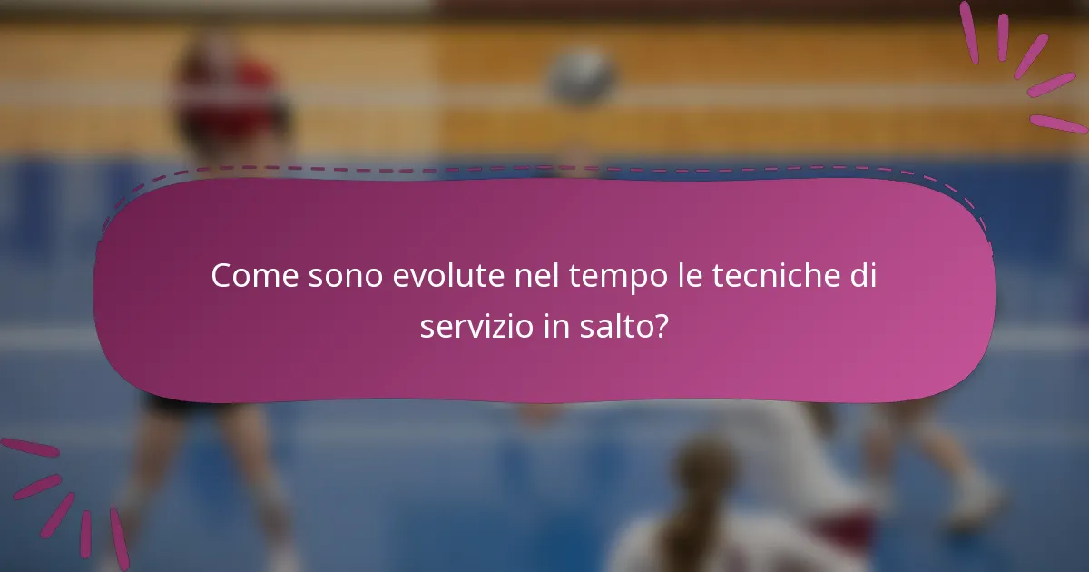 Come sono evolute nel tempo le tecniche di servizio in salto?
