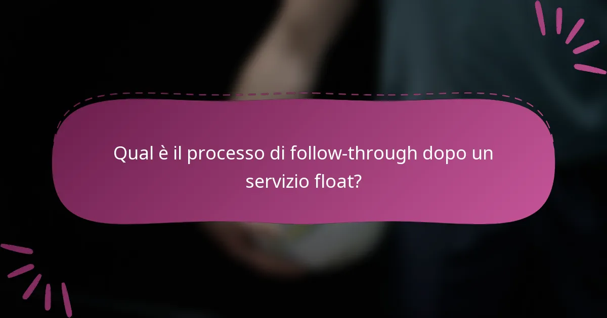 Qual è il processo di follow-through dopo un servizio float?