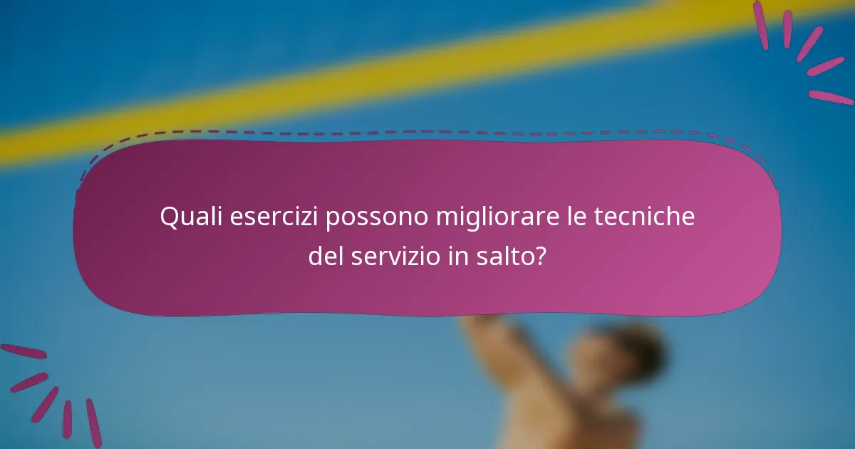 Quali esercizi possono migliorare le tecniche del servizio in salto?