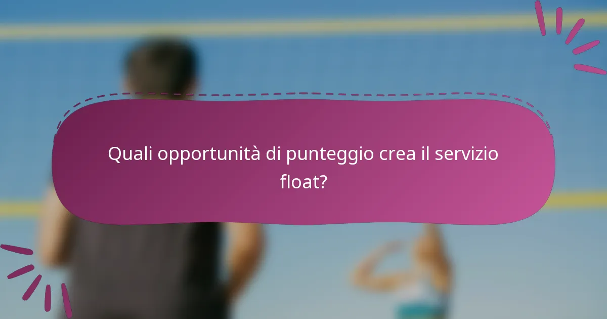 Quali opportunità di punteggio crea il servizio float?