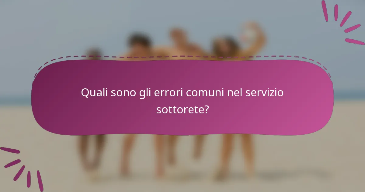 Quali sono gli errori comuni nel servizio sottorete?