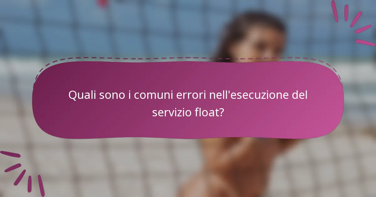 Quali sono i comuni errori nell'esecuzione del servizio float?