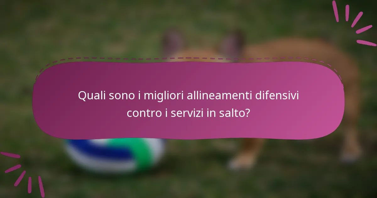 Quali sono i migliori allineamenti difensivi contro i servizi in salto?