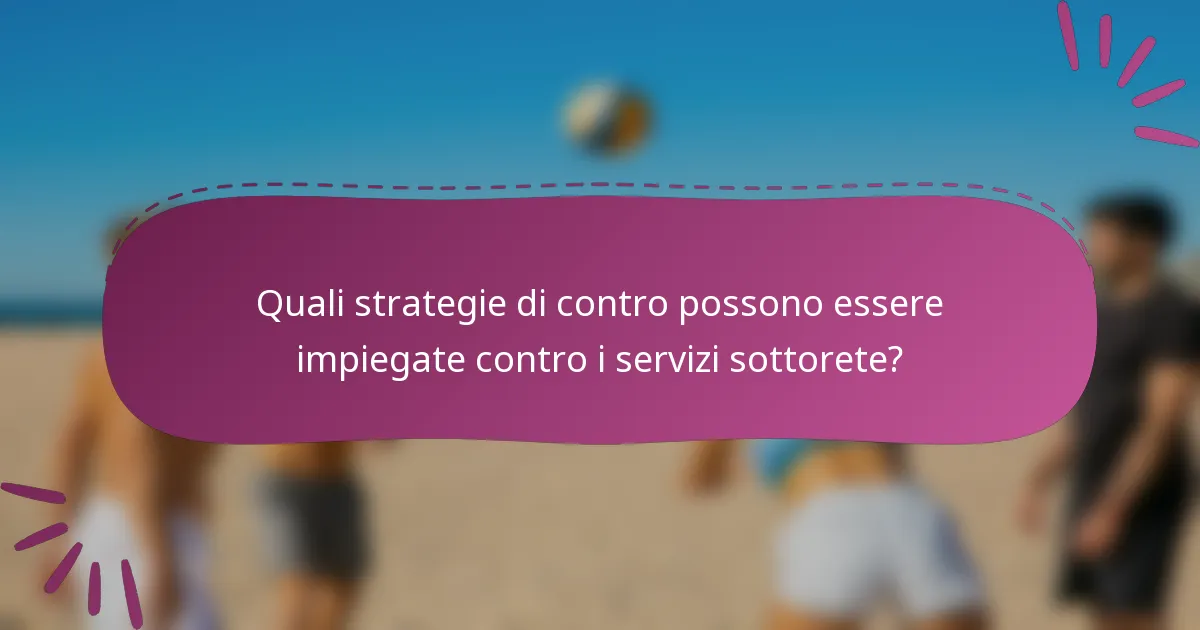 Quali strategie di contro possono essere impiegate contro i servizi sottorete?